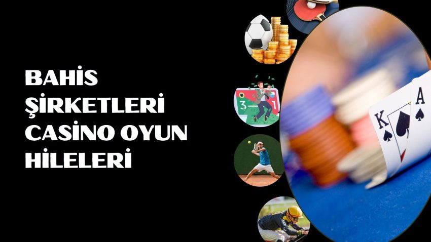 Bahis Şirketleri Casino Oyun Hileleri