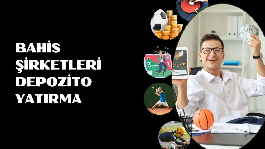 Bahis Şirketleri Depozito Yatırma