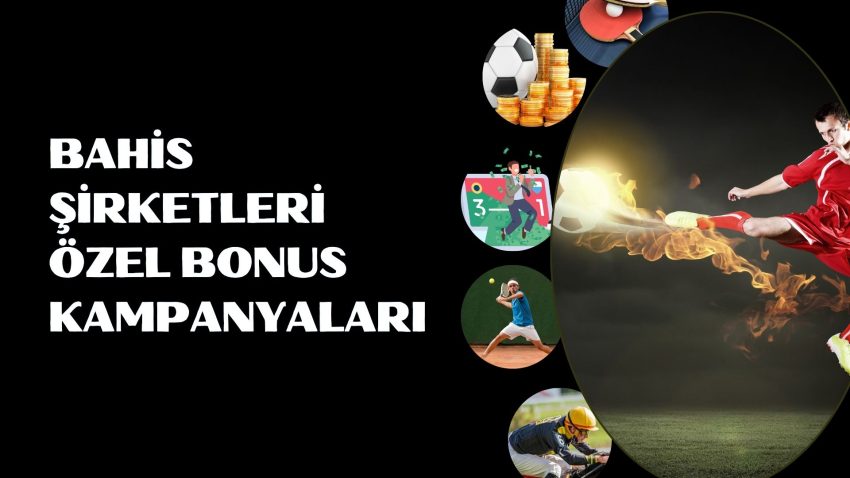 Bahis Şirketleri Özel Bonus Kampanyaları